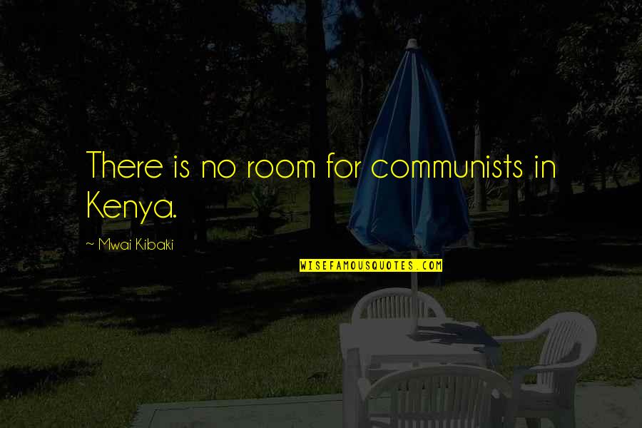 Html Data Attribute Quotes By Mwai Kibaki: There is no room for communists in Kenya.