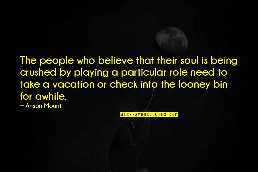 Http Drishti Co Quotes By Anson Mount: The people who believe that their soul is