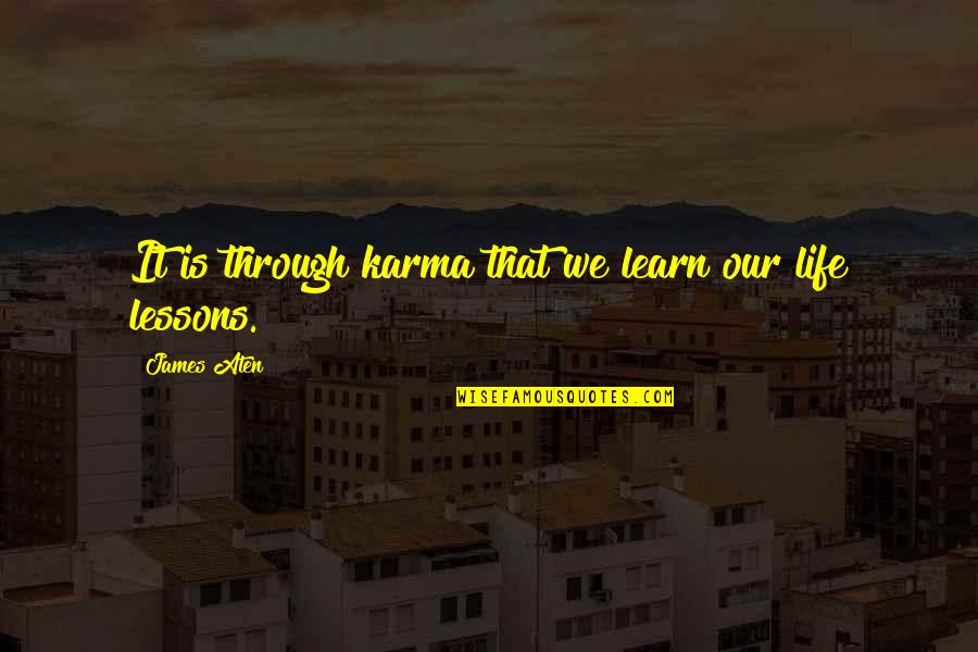 Huanaco Macho Quotes By James Aten: It is through karma that we learn our
