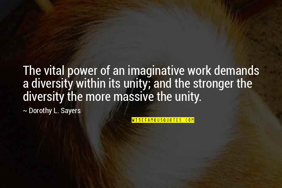 Huaxi Watermill Quotes By Dorothy L. Sayers: The vital power of an imaginative work demands