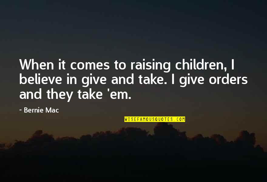 Hubby And Son Quotes By Bernie Mac: When it comes to raising children, I believe