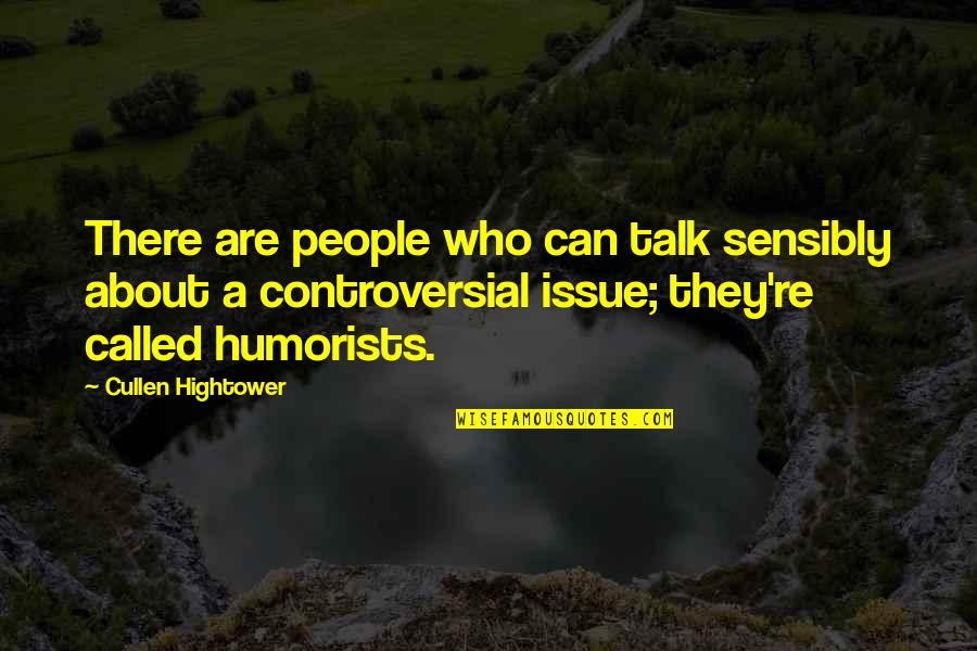 Huchellu Quotes By Cullen Hightower: There are people who can talk sensibly about