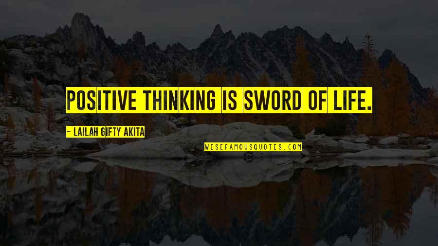 Huck's Moral Development Quotes By Lailah Gifty Akita: Positive thinking is sword of life.