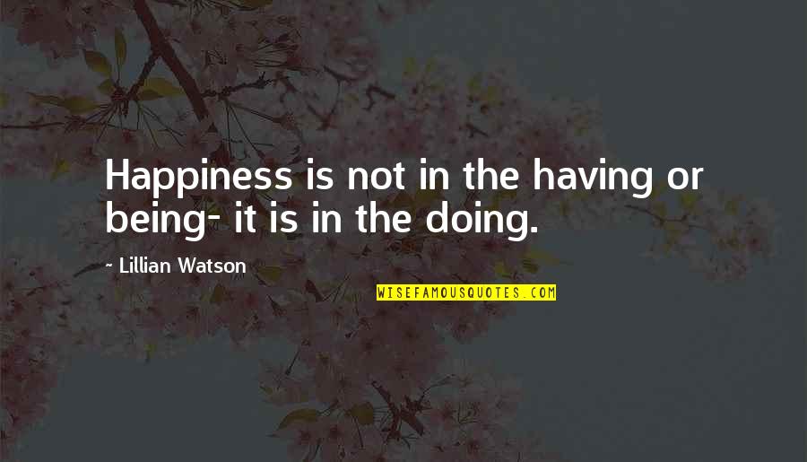 Hud The Movie Quotes By Lillian Watson: Happiness is not in the having or being-