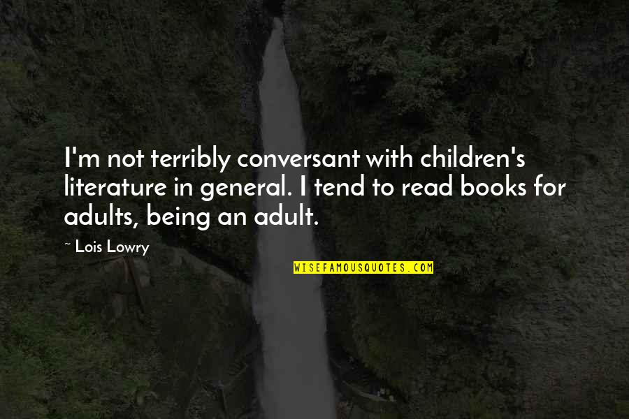 Huellermo Quotes By Lois Lowry: I'm not terribly conversant with children's literature in