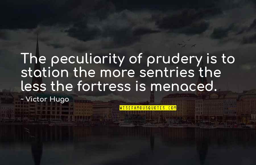 Hugo Victor Quotes By Victor Hugo: The peculiarity of prudery is to station the