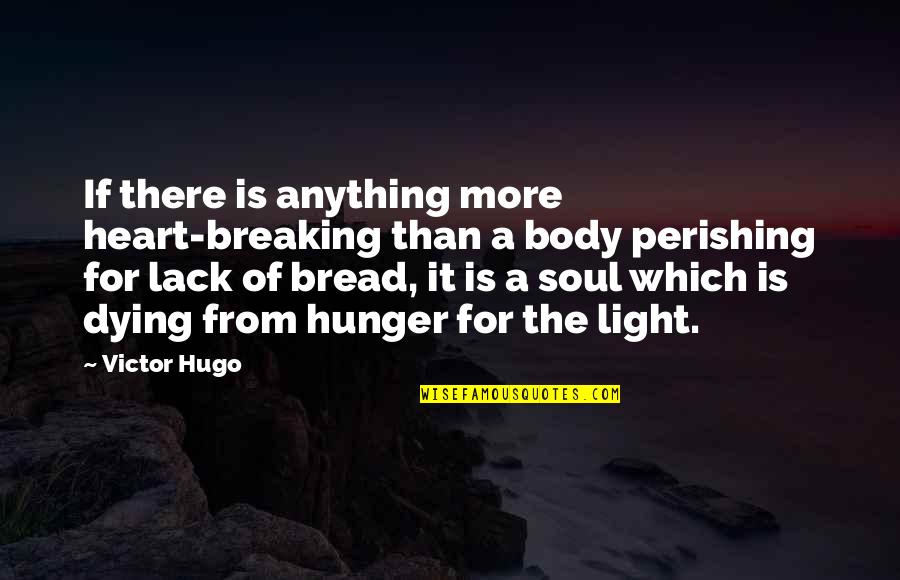 Hugo Victor Quotes By Victor Hugo: If there is anything more heart-breaking than a