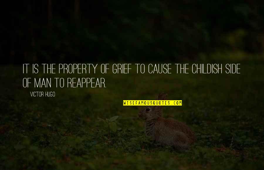 Hugo Victor Quotes By Victor Hugo: It is the property of grief to cause