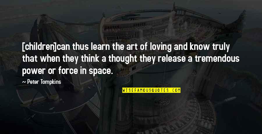 Huling Hirit Sa Tag-init Quotes By Peter Tompkins: [children]can thus learn the art of loving and