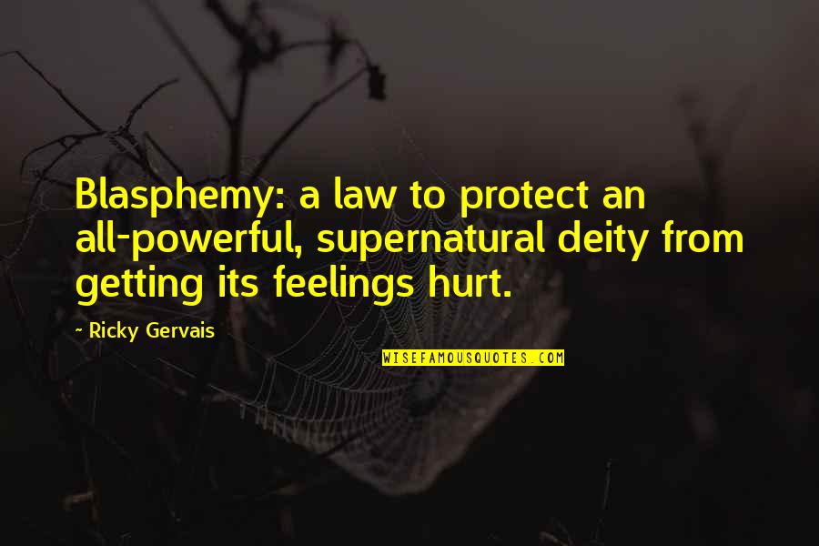 Hullihen Auto Quotes By Ricky Gervais: Blasphemy: a law to protect an all-powerful, supernatural