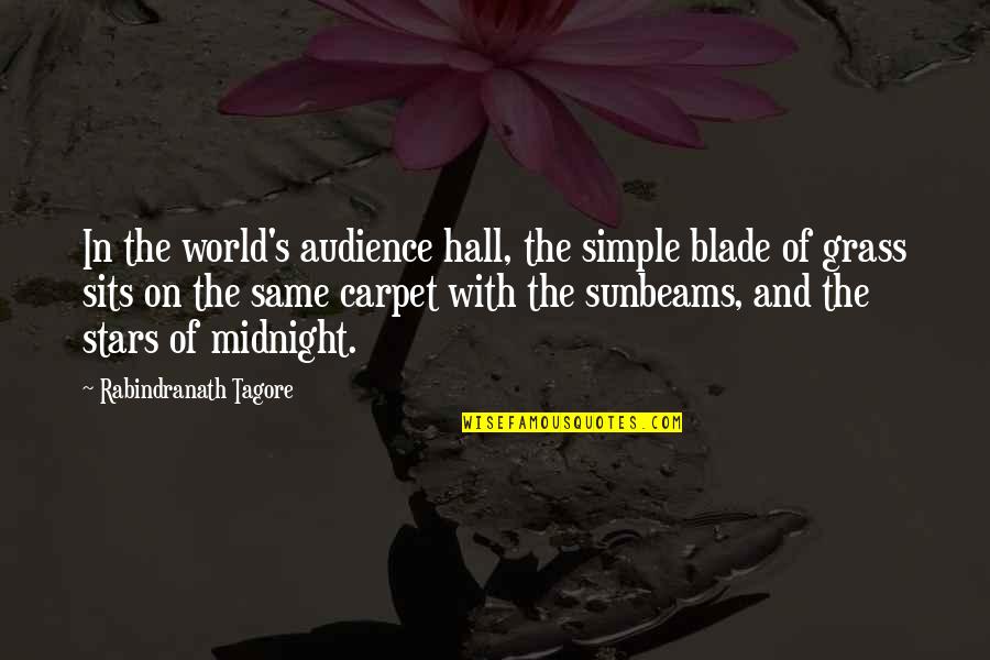 Hulsen And Dalla Quotes By Rabindranath Tagore: In the world's audience hall, the simple blade