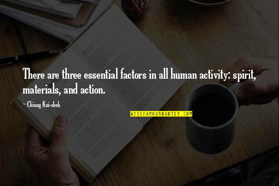 Human Action Quotes By Chiang Kai-shek: There are three essential factors in all human