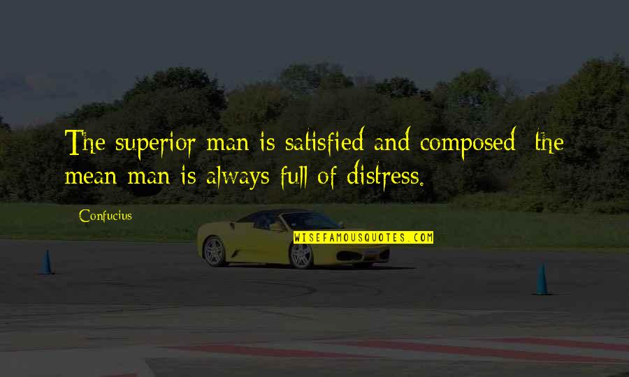 Human And Nature Quotes By Confucius: The superior man is satisfied and composed; the