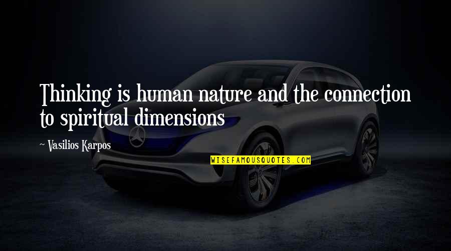 Human Connection With Nature Quotes By Vasilios Karpos: Thinking is human nature and the connection to