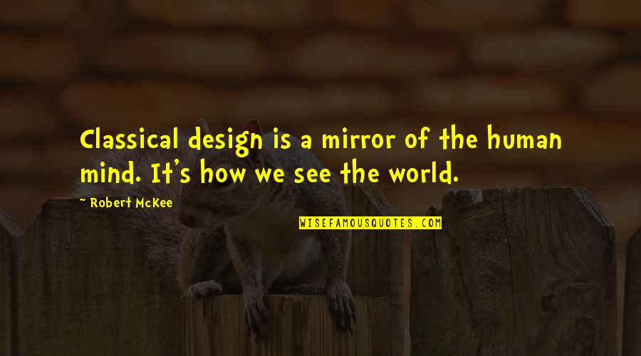 Human Design Quotes By Robert McKee: Classical design is a mirror of the human