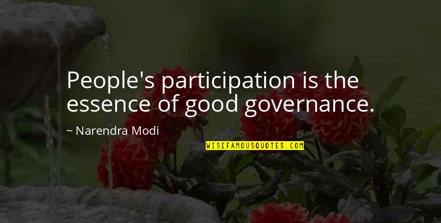 Human Displacement Quotes By Narendra Modi: People's participation is the essence of good governance.