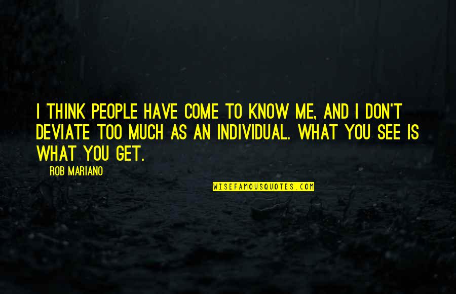 Human Experimentation Quotes By Rob Mariano: I think people have come to know me,