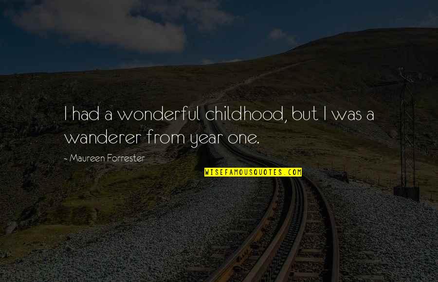 Human Frailty Quotes By Maureen Forrester: I had a wonderful childhood, but I was