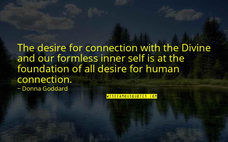 Human Growth Quotes By Donna Goddard: The desire for connection with the Divine and