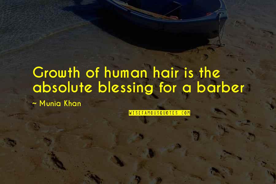 Human Growth Quotes By Munia Khan: Growth of human hair is the absolute blessing