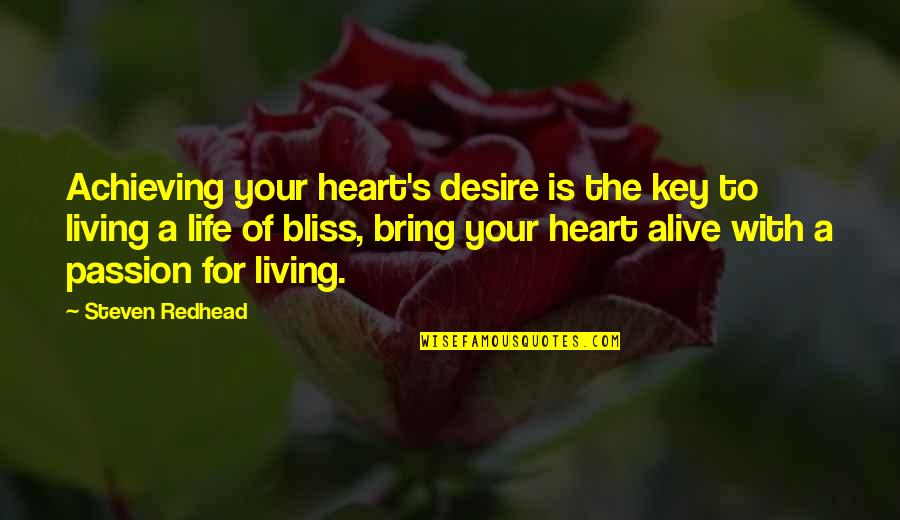 Human Interference In Nature Quotes By Steven Redhead: Achieving your heart's desire is the key to