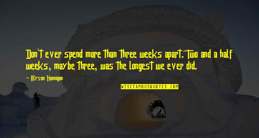 Human Life In Marathi Quotes By Alyson Hannigan: Don't ever spend more than three weeks apart.