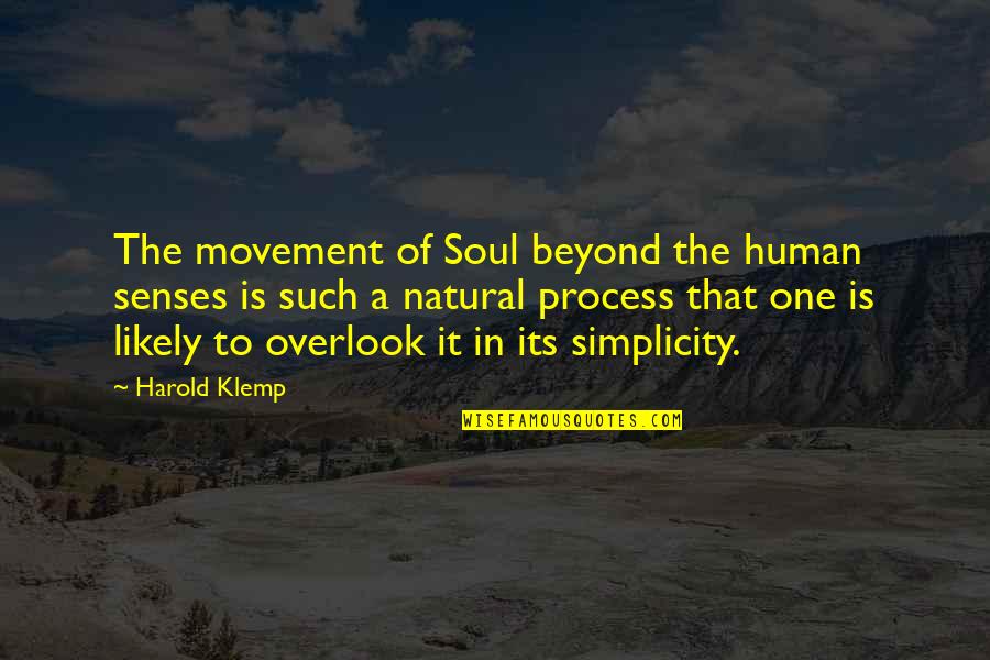 Human Movement Quotes By Harold Klemp: The movement of Soul beyond the human senses