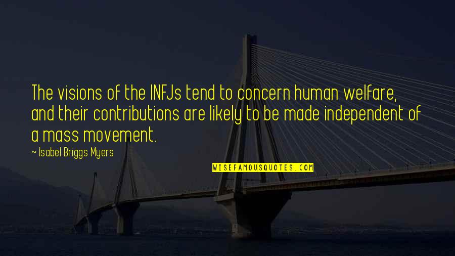 Human Movement Quotes By Isabel Briggs Myers: The visions of the INFJs tend to concern