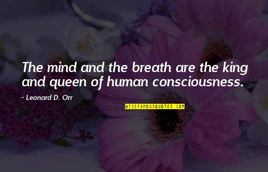 Human Movement Quotes By Leonard D. Orr: The mind and the breath are the king