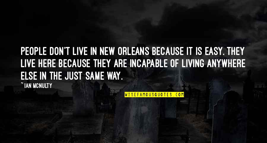 Human Nature Is Inherently Evil Quotes By Ian McNulty: People don't live in New Orleans because it