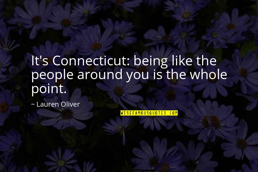 Human Performance Improvement Quotes By Lauren Oliver: It's Connecticut: being like the people around you