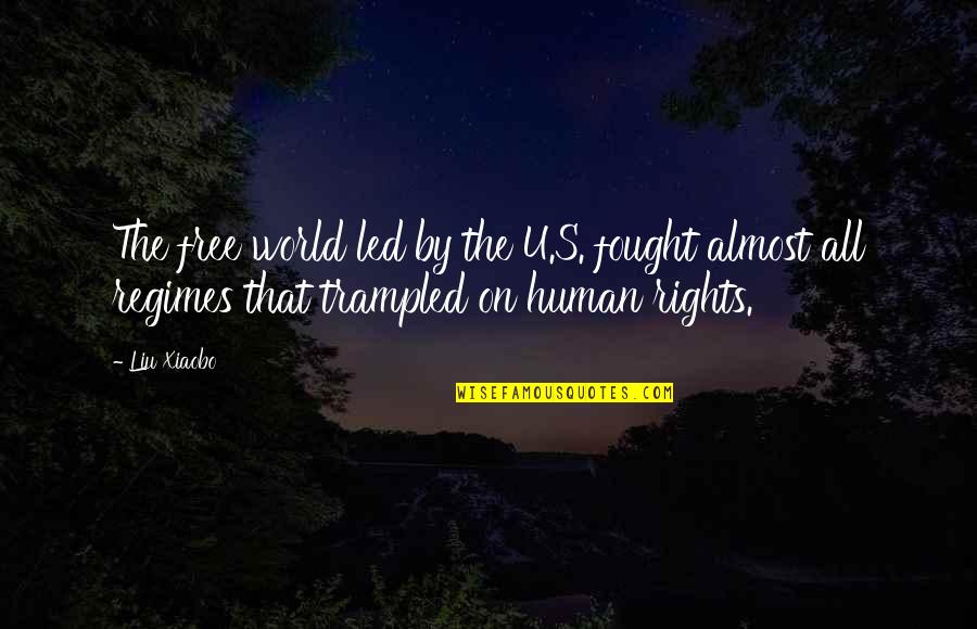 Human Rights Quotes By Liu Xiaobo: The free world led by the U.S. fought