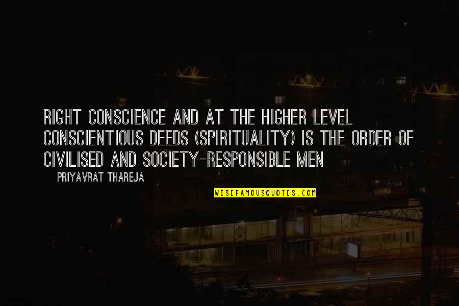 Human Spirituality Quotes By Priyavrat Thareja: Right conscience and at the higher level conscientious