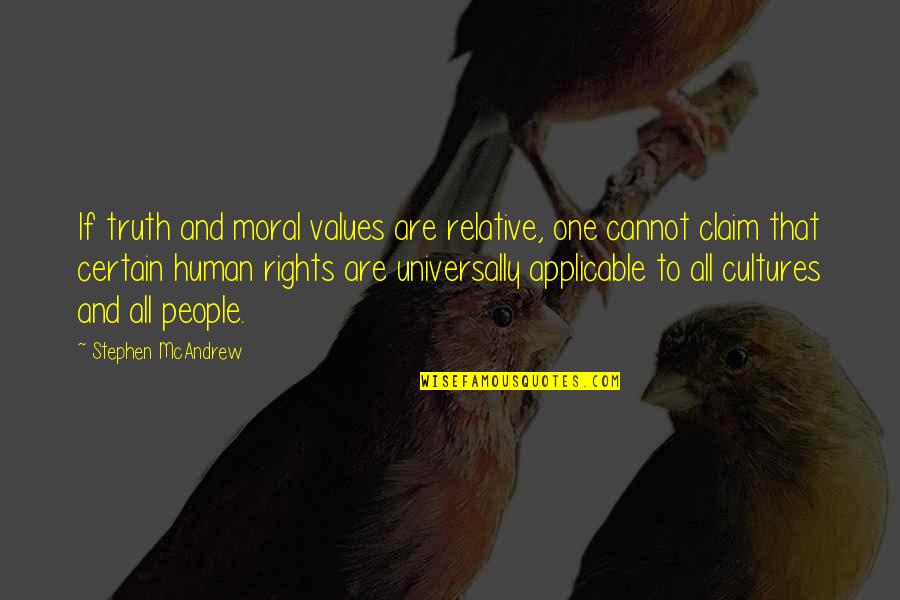 Human Values And Rights Quotes By Stephen McAndrew: If truth and moral values are relative, one