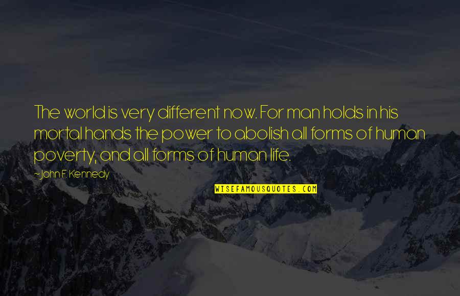 Human World Quotes By John F. Kennedy: The world is very different now. For man