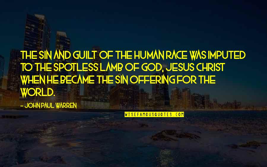 Human World Quotes By John Paul Warren: The sin and guilt of the human race