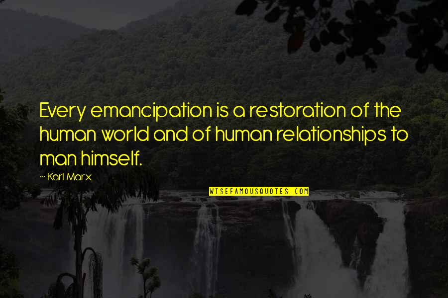 Human World Quotes By Karl Marx: Every emancipation is a restoration of the human