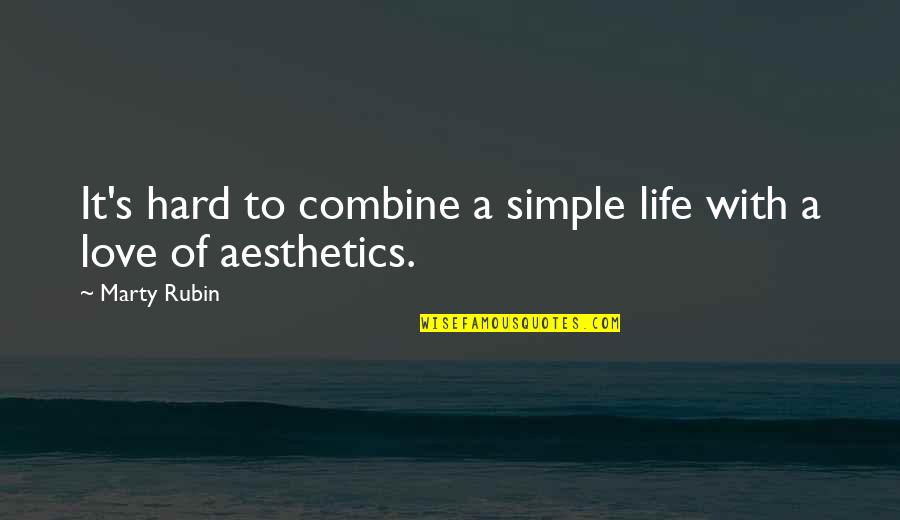 Humanise Quotes By Marty Rubin: It's hard to combine a simple life with