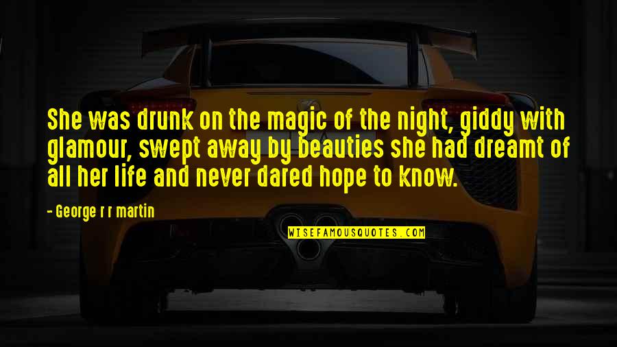 Humanisticki Pristup Psihologija Quotes By George R R Martin: She was drunk on the magic of the