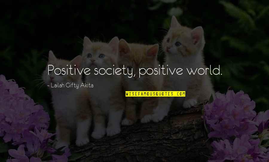 Humanity And World Peace Quotes By Lailah Gifty Akita: Positive society, positive world.