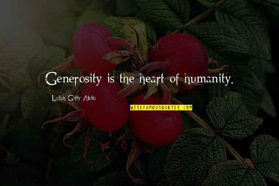 Humanity Good Quotes By Lailah Gifty Akita: Generosity is the heart of humanity.