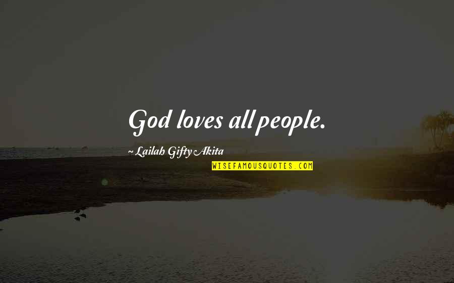 Humanity Good Quotes By Lailah Gifty Akita: God loves all people.