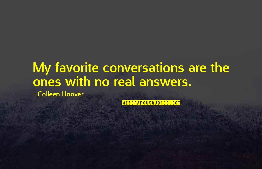 Humannness Quotes By Colleen Hoover: My favorite conversations are the ones with no