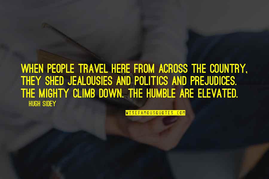 Humble Travel Quotes By Hugh Sidey: When people travel here from across the country,