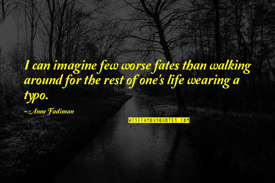 Humihingi English Quotes By Anne Fadiman: I can imagine few worse fates than walking