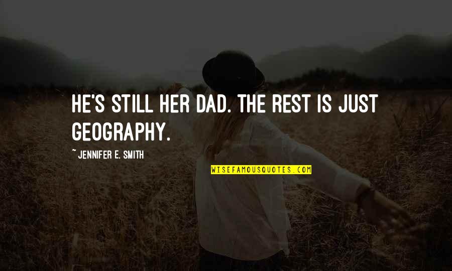 Humiliating Yourself Quotes By Jennifer E. Smith: He's still her dad. The rest is just