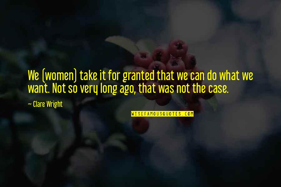 Humilis Jewelry Quotes By Clare Wright: We (women) take it for granted that we