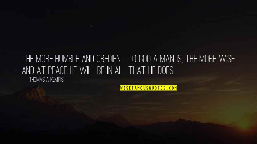 Humility And Humble Quotes By Thomas A Kempis: The more humble and obedient to God a