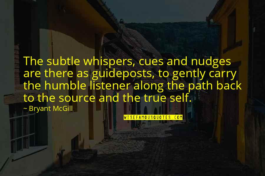 Humility Humbleness Quotes By Bryant McGill: The subtle whispers, cues and nudges are there