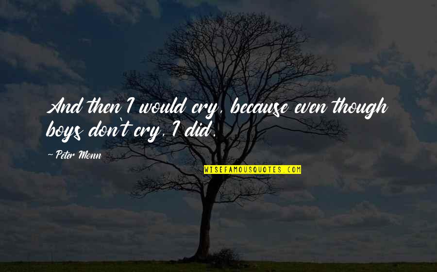 Hummanaya Quotes By Peter Monn: And then I would cry, because even though